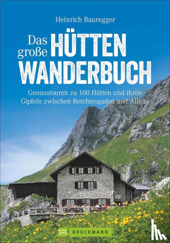 Bauregger, Heinrich - Das große Hüttenwanderbuch