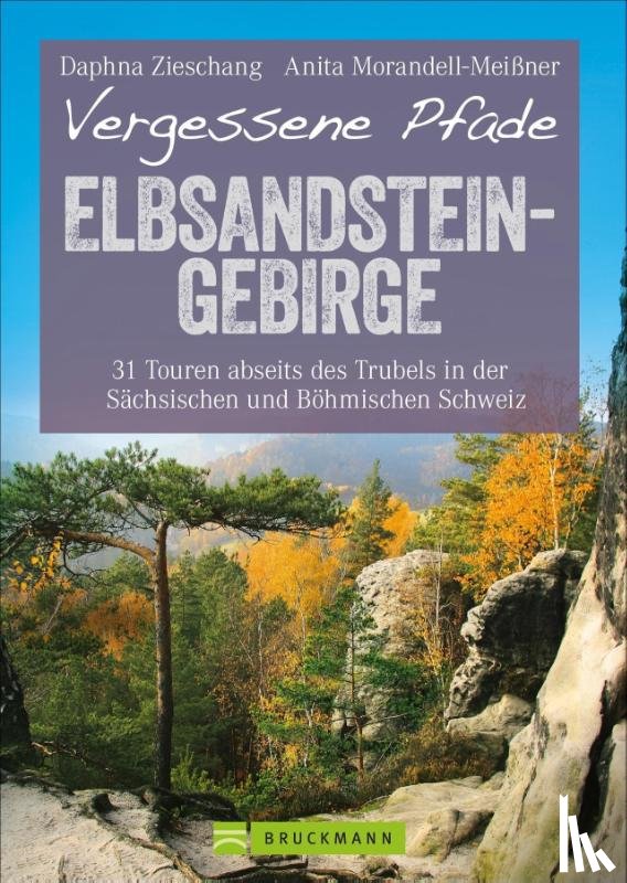 Morandell-Meißner, Anita, Zieschang, Daphna - Vergessene Pfade Elbsandstein