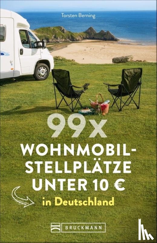 Berning, Torsten - 99 x Wohnmobilstellplätze unter 10 EUR in Deutschland