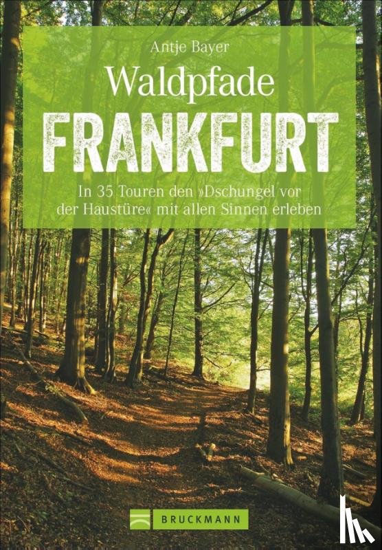 Bayer, Antje - Waldpfade Frankfurt