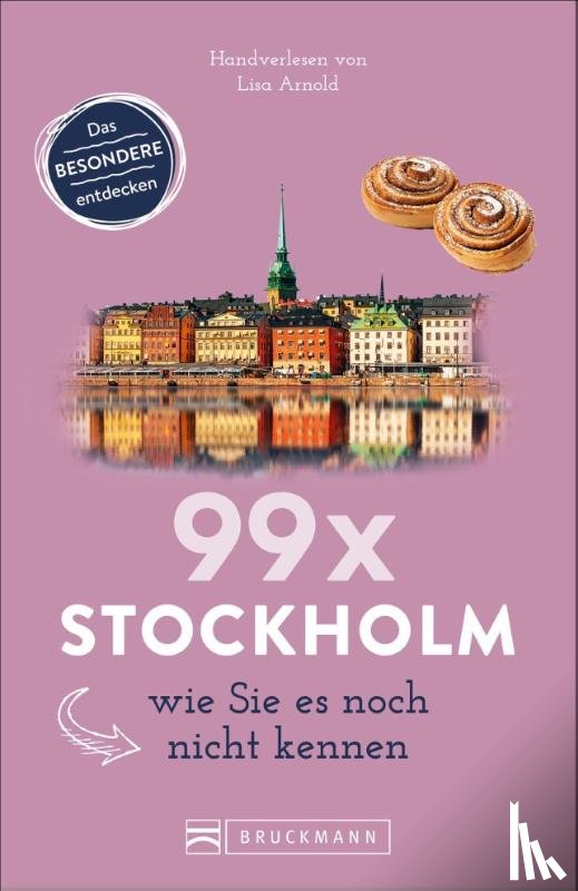 Arnold, Lisa - 99 x Stockholm wie Sie es noch nicht kennen