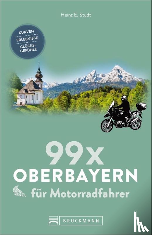 Studt, Heinz E. - 99 x Oberbayern für Motorradfahrer