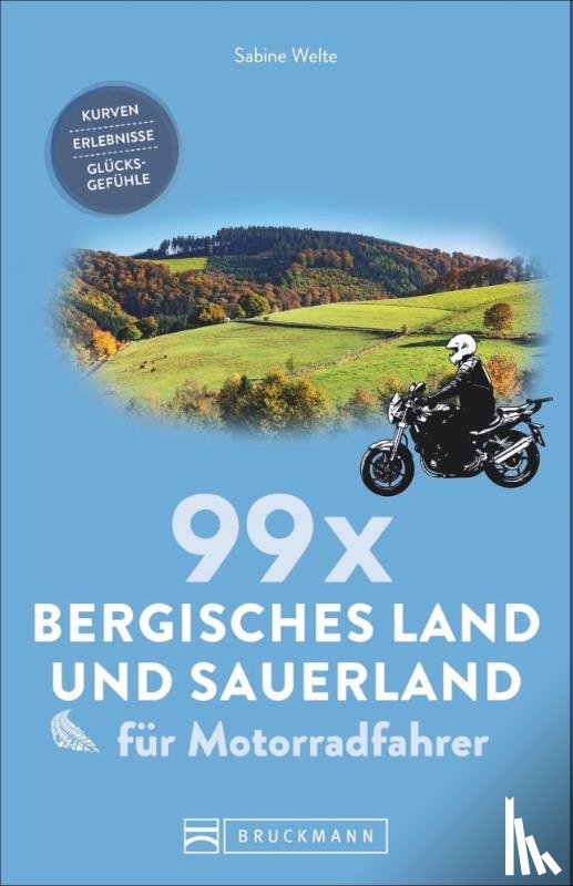 Welte, Sabine - 99 x Bergisches Land und Sauerland für Motorradfahrer