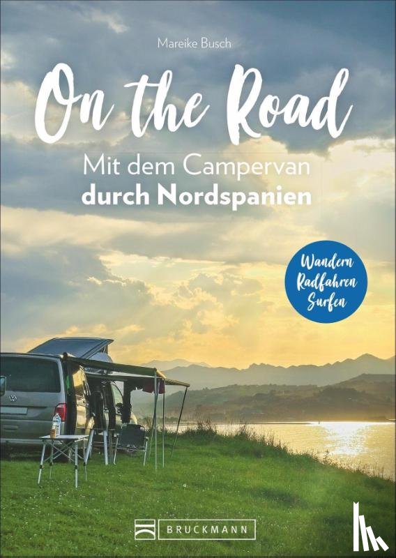 Busch, Mareike - On the Road Mit dem Campervan durch Nordspanien
