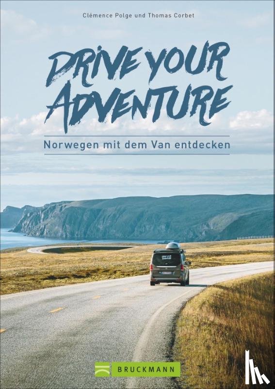 Polge, Clémence, Corbet, Thomas - Drive your adventure Norwegen mit dem Van