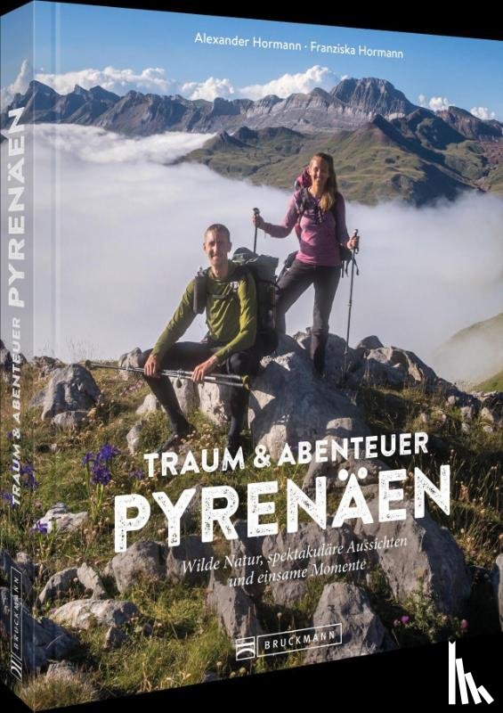 Hormann, Alexander, Hormann, Franziska - Traum und Abenteuer Pyrenäen
