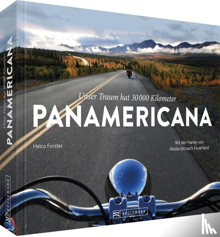 Forster, Heico - Unser Traum hat 30.000 km ...PANAMERICANA