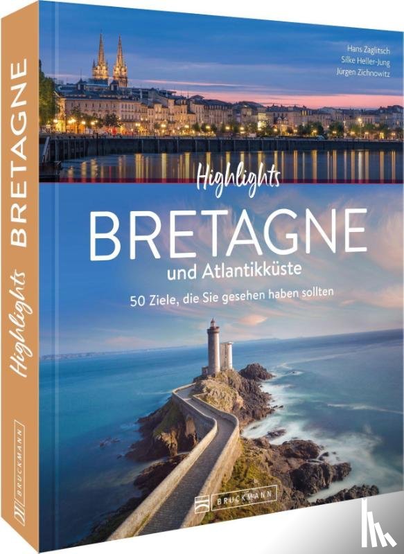 Heller-Jung, Silke, Zichnowitz, Jürgen, Weber, Mareike - Highlights Bretagne und Atlantikküste