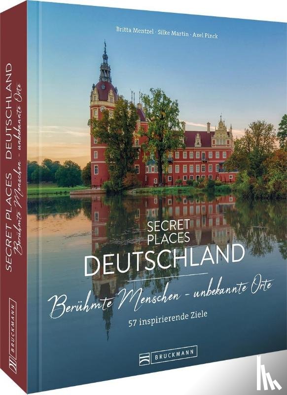 Mentzel, Britta, Martin, Silke, Pinck, Axel - Secret Places Deutschland: Berühmte Menschen - unbekannte Orte