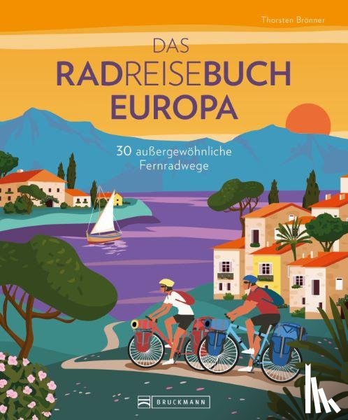 Brönner, Thorsten - Das Radreisebuch Europa 30 außergewöhnliche Fernradwege