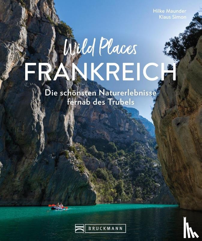 Maunder, Hilke, Simon, Klaus - Wild Places Frankreich