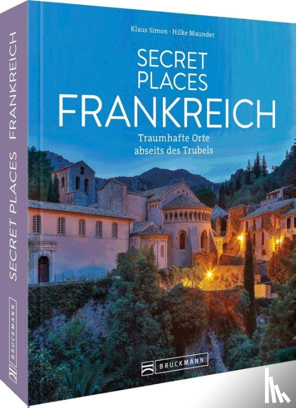 Simon, Klaus, Maunder, Hilke - Secret Places Frankreich