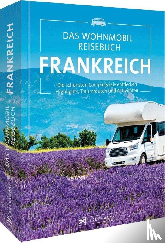 Moll, Michael - Das Wohnmobil Reisebuch Frankreich