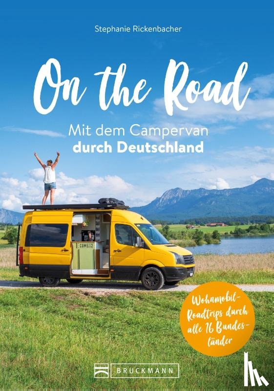 Rickenbacher, Stephanie - On the Road Mit dem Campervan durch Deutschland