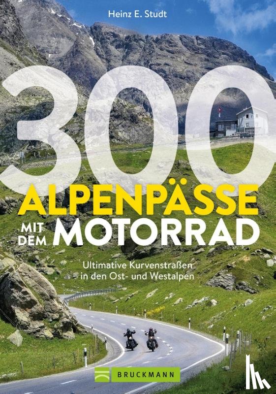 Studt, Heinz E. - 300 Alpenpässe mit dem Motorrad