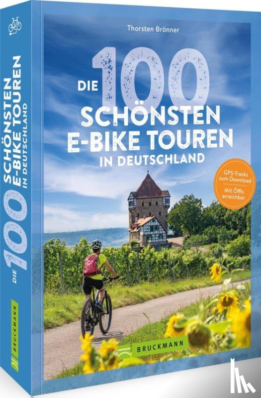 Brönner, Thorsten - Die 100 schönsten E-Bike-Touren in Deutschland