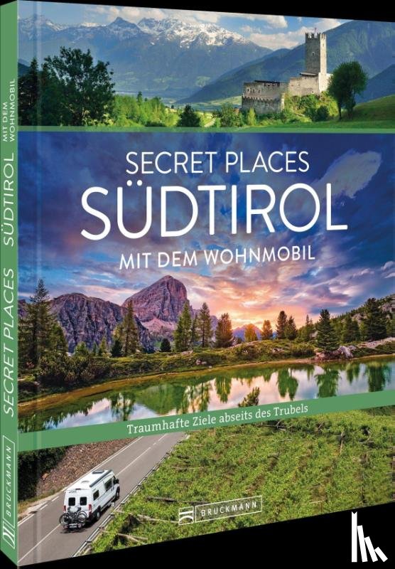 Bahnmüller, Lisa, Meier, Markus - Secret Places Südtirol mit dem Wohnmobil