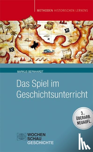 Bernhardt, Markus - Das Spiel im Geschichtsunterricht