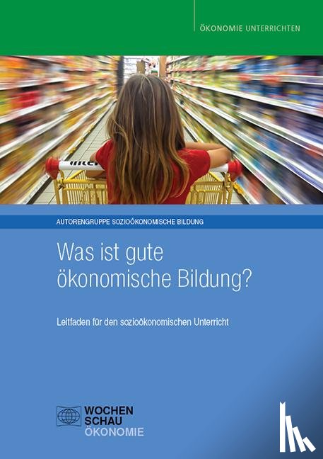 Engartner, Tim, Famulla, Gerd-E., Fischer, Andreas, Fridrich, Christian - Was ist gute ökonomische Bildung?