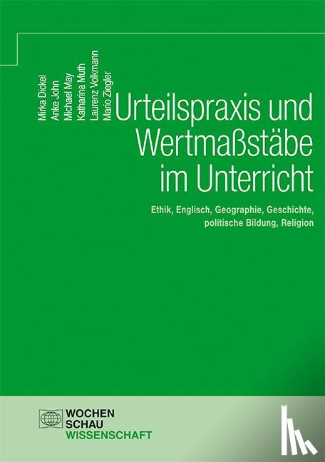 John, Anke, Ziegler, Mario, Dickel, Mirka, May, Michael - Urteilspraxis und Wertmaßstäbe im Unterricht