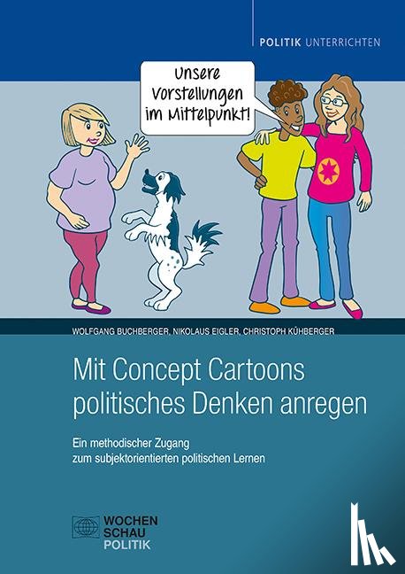 Buchberger, Wolfgang, Eigler, Nikolaus, Kühberger, Christoph - Mit Concept Cartoons politisches Denken anregen