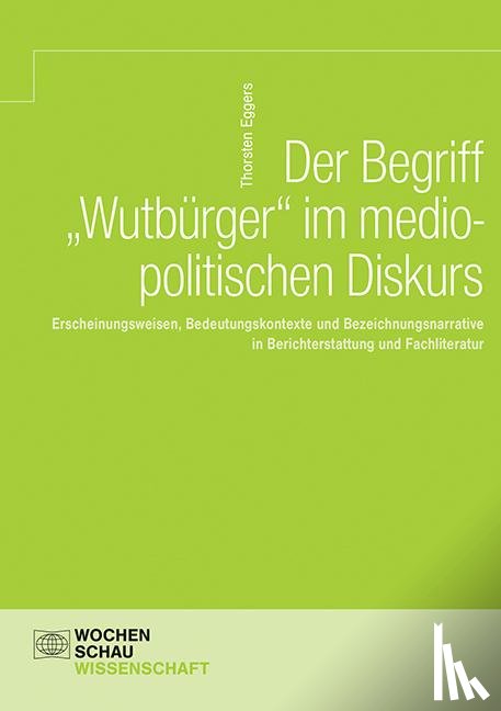 Eggers, Thorsten - Der Begriff 'Wutbürger' im mediopolitischen Diskurs