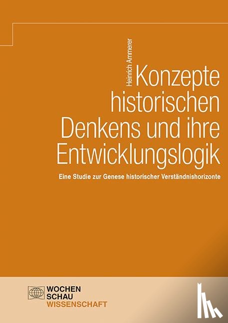 Ammerer, Heinrich - Konzepte historischen Denkens und ihre Entwicklungslogik