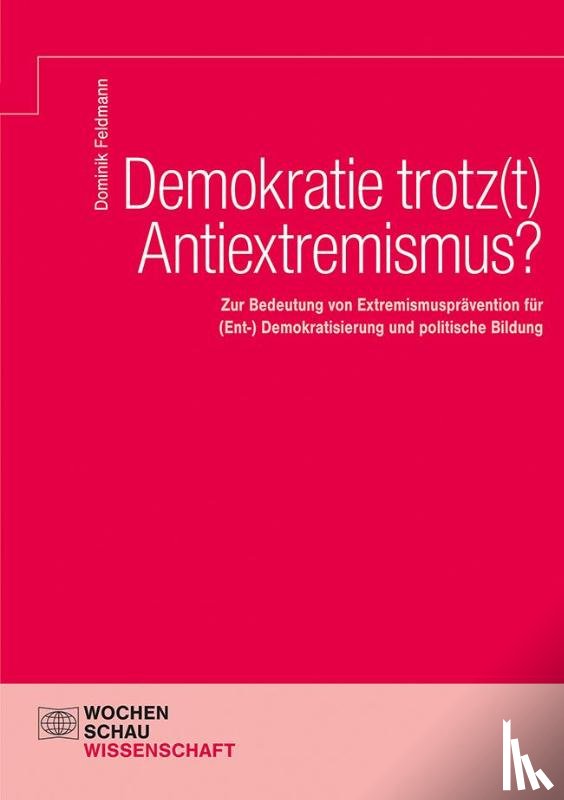 Feldmann, Dominik - Demokratie trotz(t) Antiextremismus?