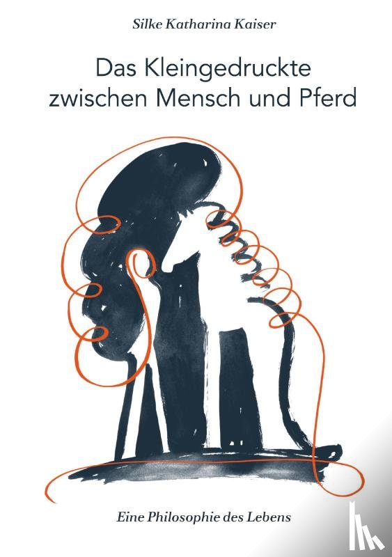 Kaiser, Silke Katharina - Das Kleingedruckte zwischen Mensch und Pferd