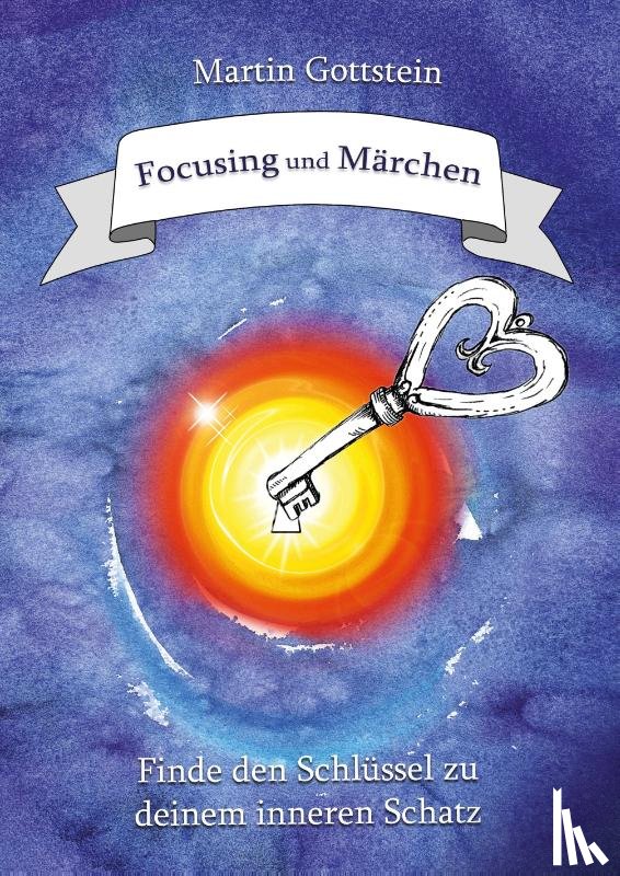Gottstein, Martin - Focusing und Marchen
