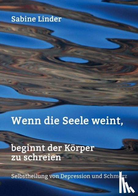 Linder, Sabine - Wenn die Seele weint, beginnt der Koerper zu schreien