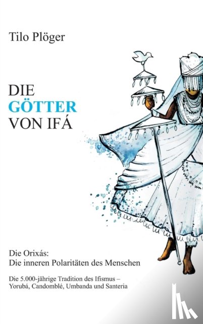 Ploger, Tilo - Die Gotter Von Ifa