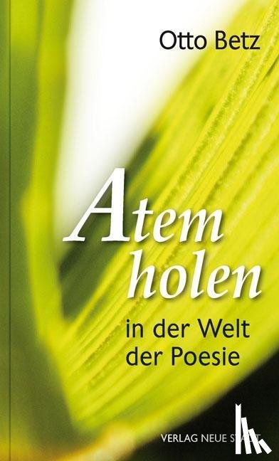 Betz, Otto - Atem holen in der Welt der Poesie