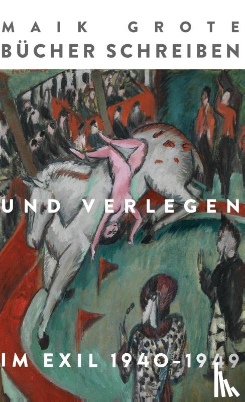 Grote, Maik - Bücher schreiben und verlegen im Exil 1940-1949