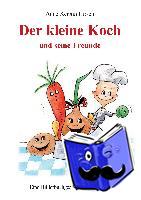 Hirsch, Anne Kerstin - Der kleine Koch und seine Freunde