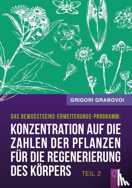 Grabovoi, Grigori - Konzentration auf die Zahlen der Pflanzen fur die Regenerierung des Koerpers - Teil 2