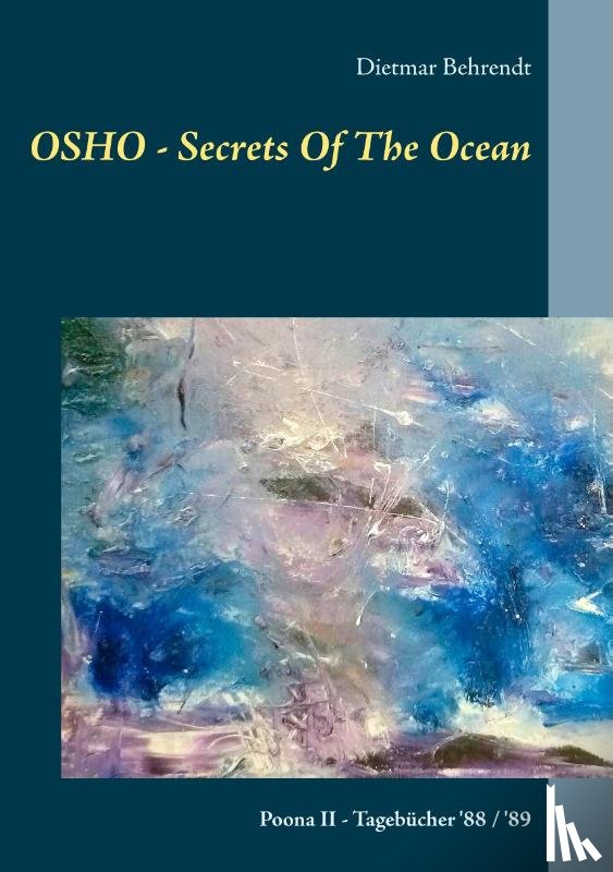 Behrendt, Dietmar - OSHO - Secrets Of The Ocean