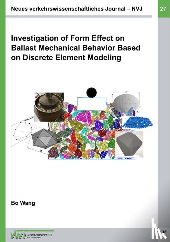 Wang, Bo - Investigation of Form Effect on Ballast Mechanical Behavior Based on Discrete Element Modeling
