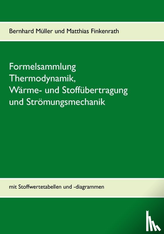 Muller, Bernhard, Finkenrath, Matthias - Formelsammlung Thermodynamik, Warme- und Stoffubertragung und Stroemungsmechanik