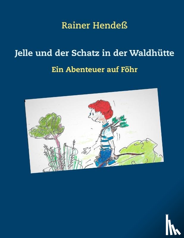 Hendeß, Rainer - Jelle und der Schatz in der Waldhütte