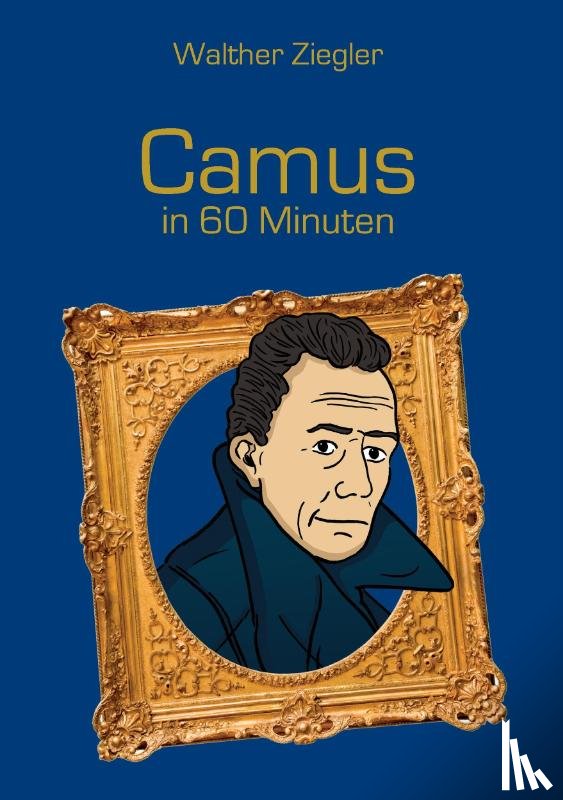 Ziegler, Walther - Camus in 60 Minuten