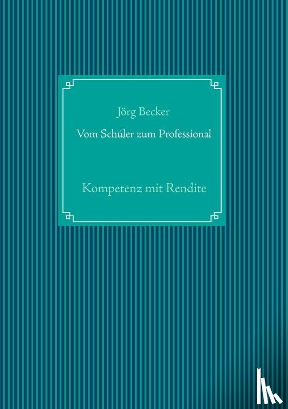 Becker, Joerg - Vom Schuler zum Professional