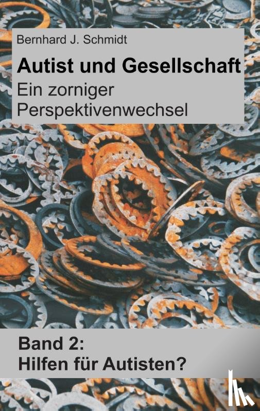 Schmidt, Bernhard J - Autist und Gesellschaft - Ein zorniger Perspektivenwechsel