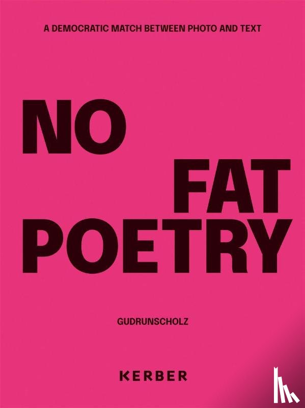 Scholz, Gudrun - No Fat Poetry. A Democratic Match Between Photo and Text