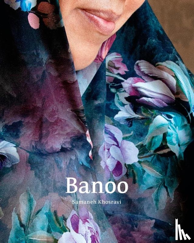 Khosravi, Samaneh - Banoo: Iranian Women and Their Stories