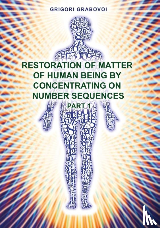 Grabovoi, Grigori - Restoration of Matter of Human Being by Concentrating on Number Sequence - Part 1