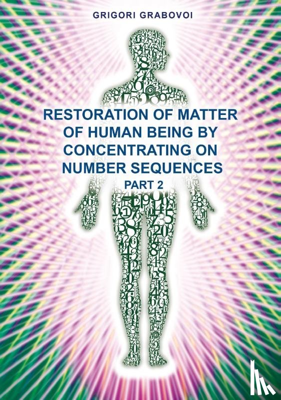 Grabovoi, Grigori - Restoration of Matter of Human Being by Concentrating on Number Sequence - Part 2