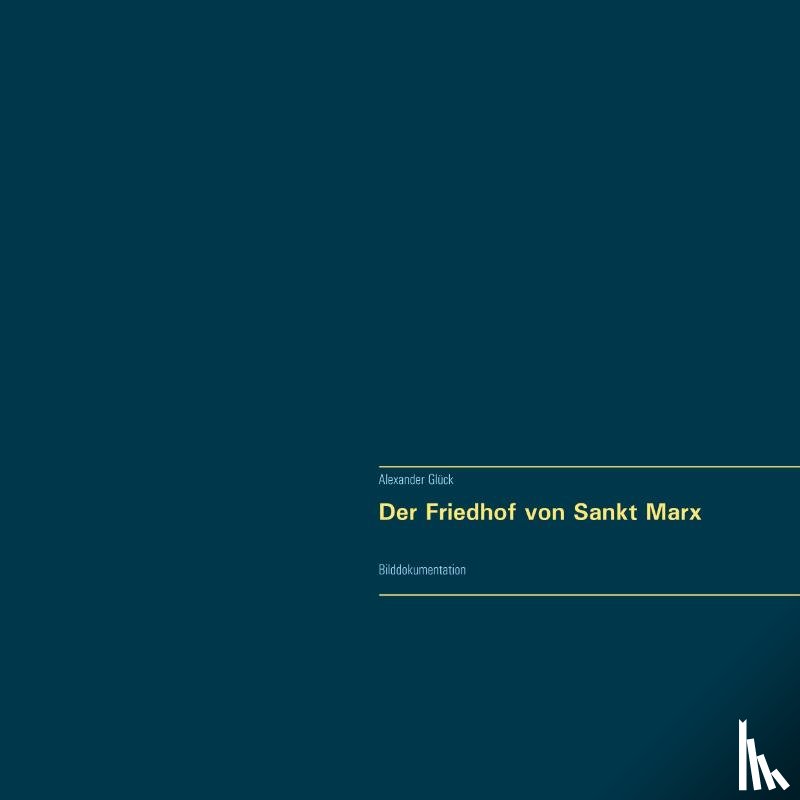 Gluck, Alexander - Der Friedhof von Sankt Marx. Vollstandiger Reprint in Originalgroesse.