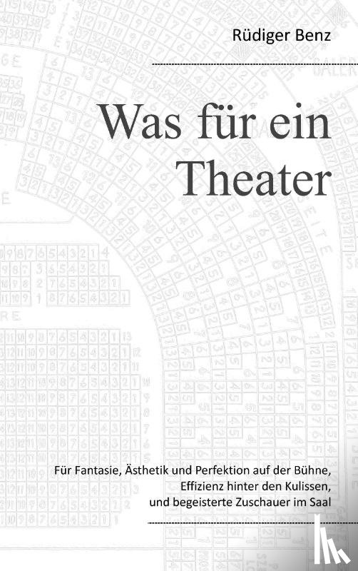 Benz, Rudiger - Was fur ein Theater