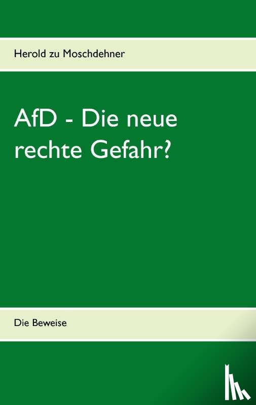 Moschdehner, Herold Zu - AfD - Die neue rechte Gefahr?